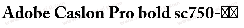 Adobe Caslon Pro bold sc750字体转换